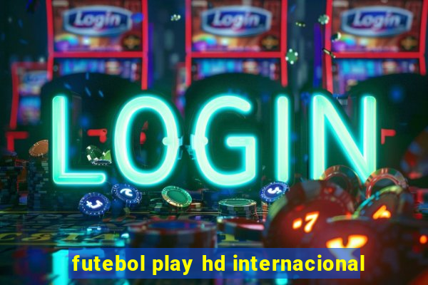 futebol play hd internacional